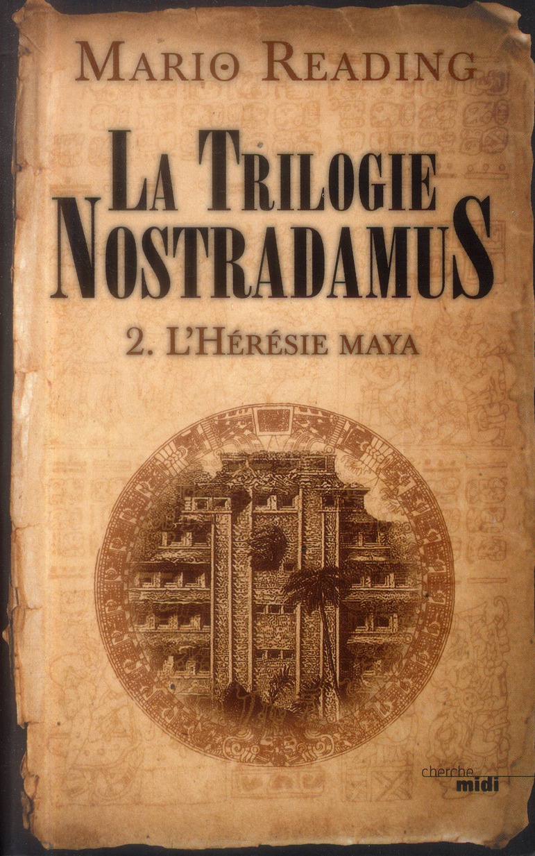 La trilogie Nostradamus Tome 2 : L'Hérésie maya