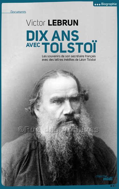 Dix ans avec Tolstoï. Les souvenirs de son secrétaire français avec des lettres iéndites de Léon Tol