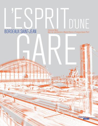 L'esprit d'une gare. Bordeaux Saint-Jean