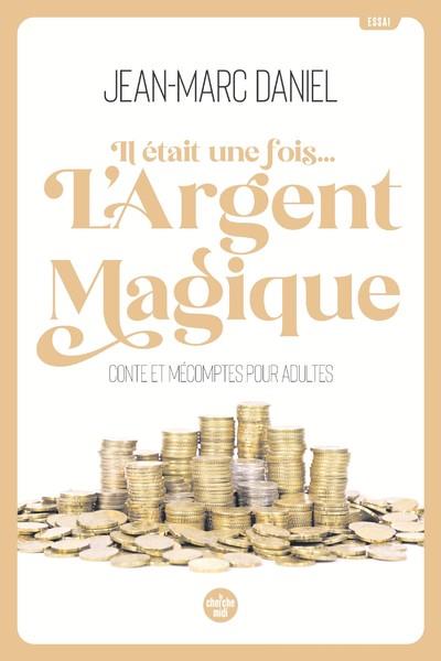 Il était une fois... l'argent magique. Conte et mécomptes pour adultes