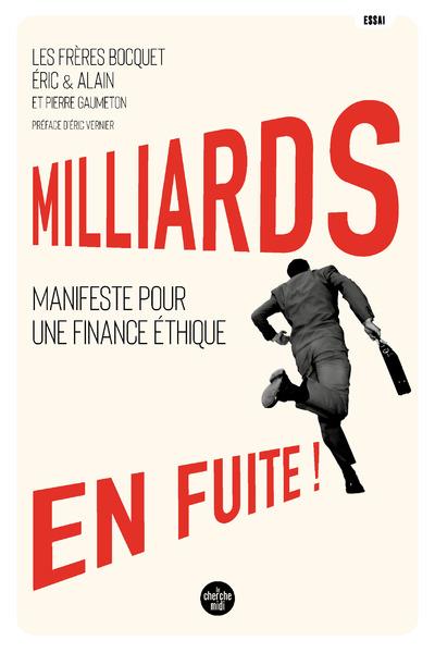 Milliards en fuite ! Manifeste pour une finance éthique