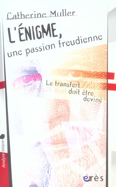 L'énigme, une passion freudienne. "Le transfert doit être deviné" (Sigmund Freud)