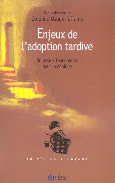 Enjeux de l'adoption tardive. Nouveaux fondements pour la clinique