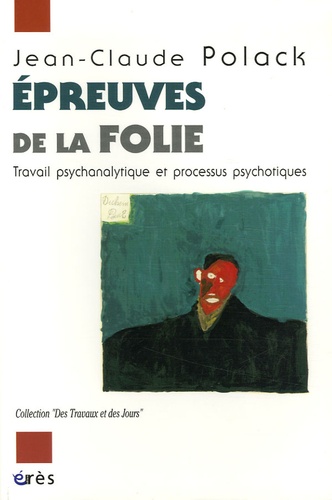 Epreuves de la folie. Travail psychanalytique et processus psychotiques