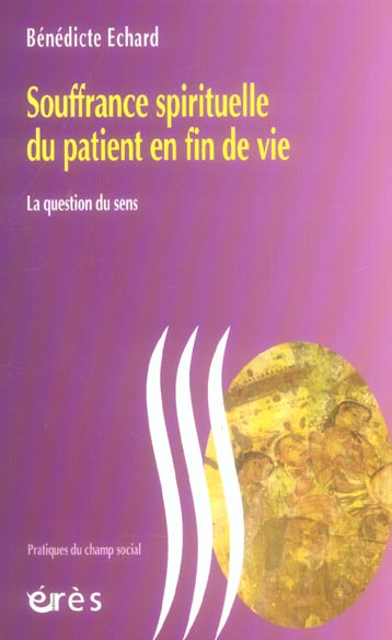 Souffrance spirituelle du patient en fin de vie. La question du sens
