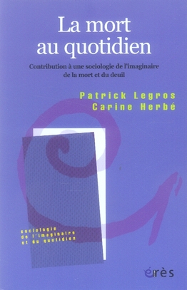 La mort au quotidien. Contribution à une sociologie de l'imaginaire de la mort et du deuil