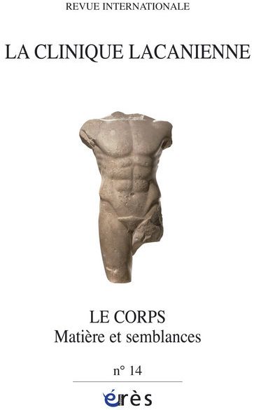 La clinique lacanienne N° 14 : Le corps. Matière et semblances