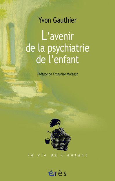 L'avenir de la psychiatrie de l'enfant. Le parcours d'un psychiatre d'enfant