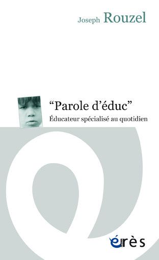 Paroles d'éduc . Educateur spécialisé au quotidien