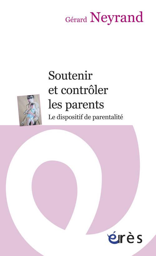 Soutenir et contrôler les parents. Le dispositif de parentalité
