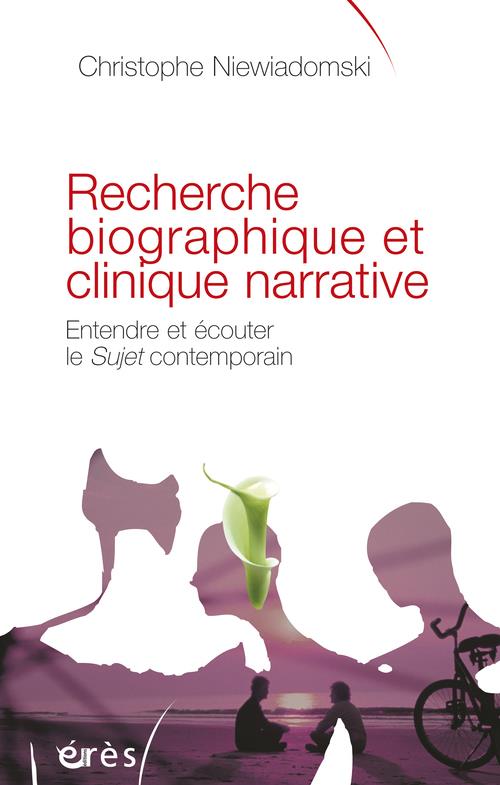 Recherche biographique et clinique narrative / Entendre et écouter le Sujet contemporain