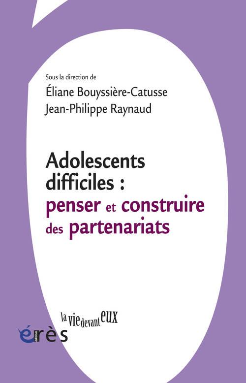 Adolescents difficiles : penser et construire les partenariats