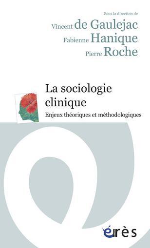 La sociologie clinique. Enjeux théoriques et méthodologiques
