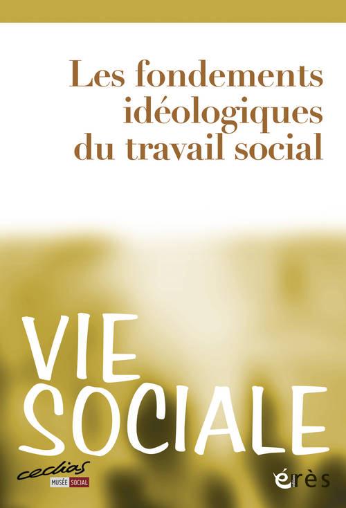 Vie Sociale N° 4 : Les fondements idéologiques du travail social