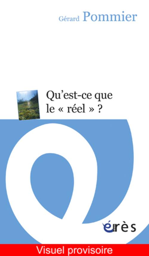 Qu'est-ce que le "réel" ? Essai psychanalytique