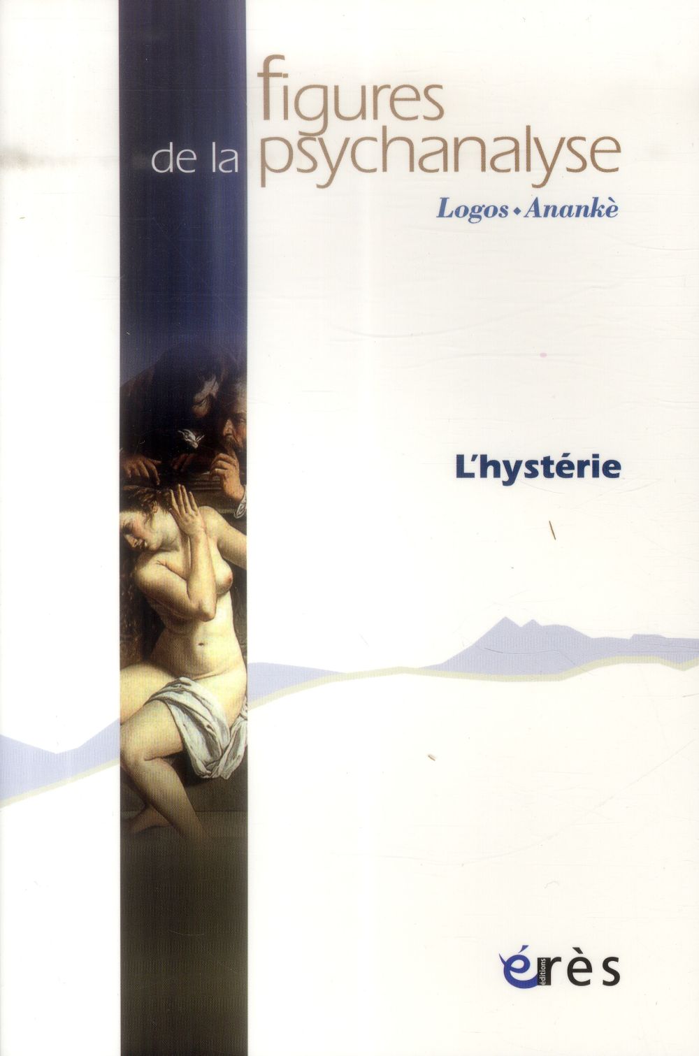 Figures de la psychanalyse N° 27 : L'hystérie