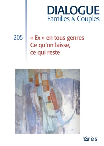 Dialogue N° 205, Septembre 2014 : "Ex" en tous genres. Ce qu'on laisse, ce qui reste