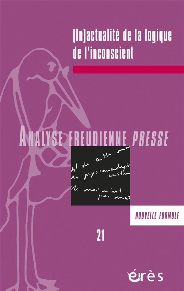 Analyse Freudienne Presse N° 21/2014 : (In)actualité de la logique de l'inconscient