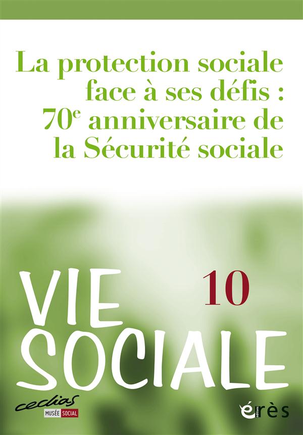 Vie Sociale N° 10, Juin 2015 : La protection sociale face à ses défis : 70e anniversaire de la Sécur