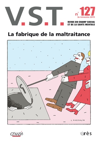 VST N° 127, 3e trimestre 2015 : La fabrique de la maltraitance