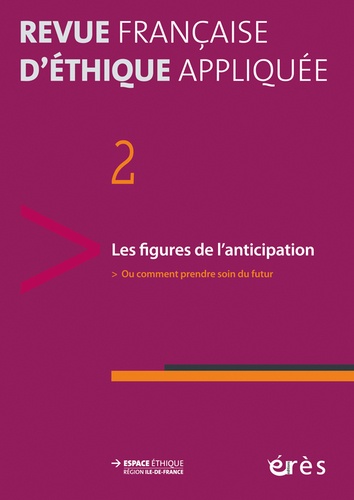 Revue française d'éthique appliquée N° 2/2016-1 : Les figures de l'anticipation. Ou comment prendre
