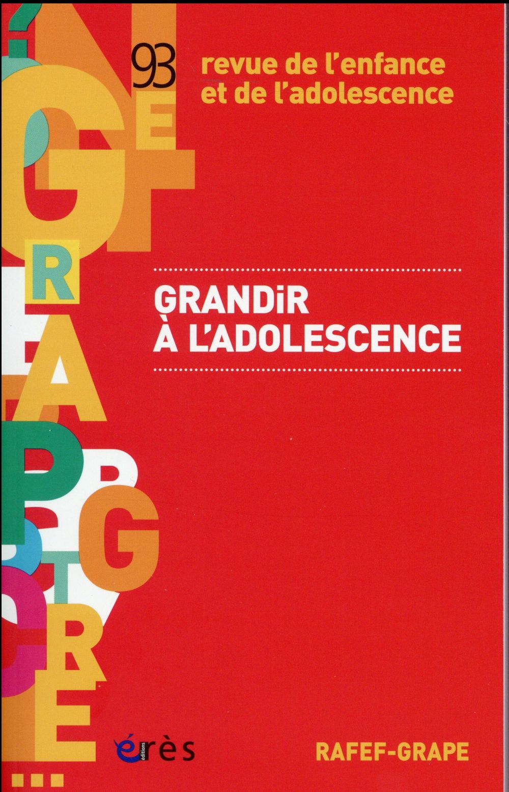Revue de l'enfance et de l'adolescence N° 93 : Grandir à l'adolescence