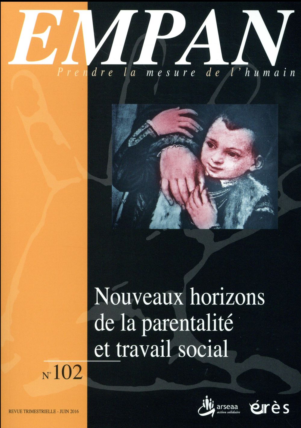 Empan N° 102, juin 2016 : Nouveaux horizons de la parentalité et travail social
