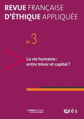 Revue française d'éthique appliquée N° 3/2017-1 : La vie humaine : entre trésor et capital ?