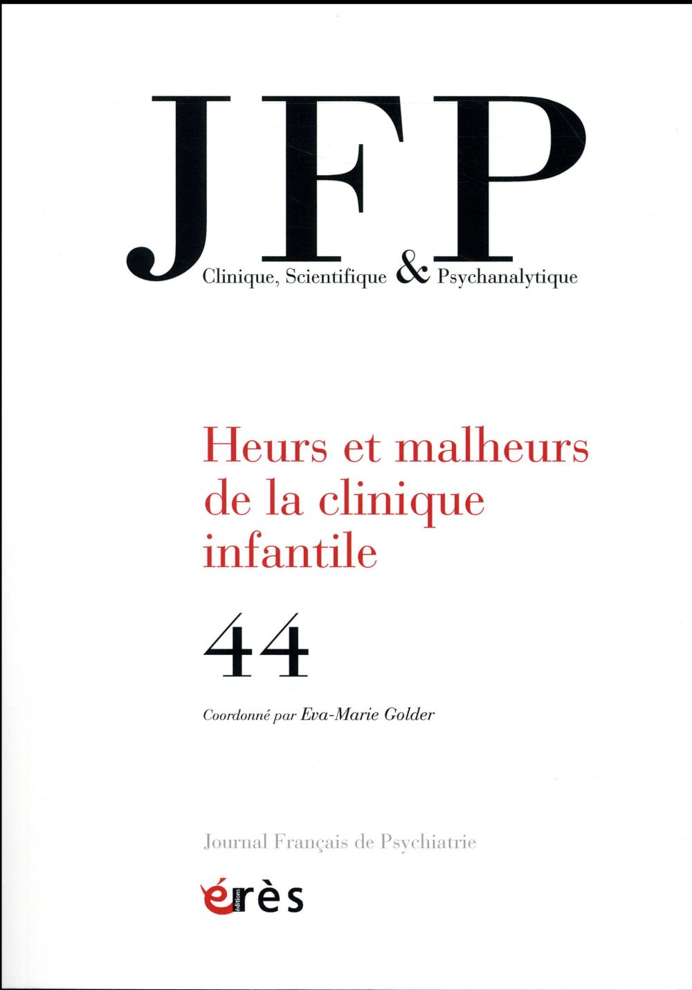 Journal Français de Psychiatrie N° 44 : Heurs et malheurs de la clinique infantile