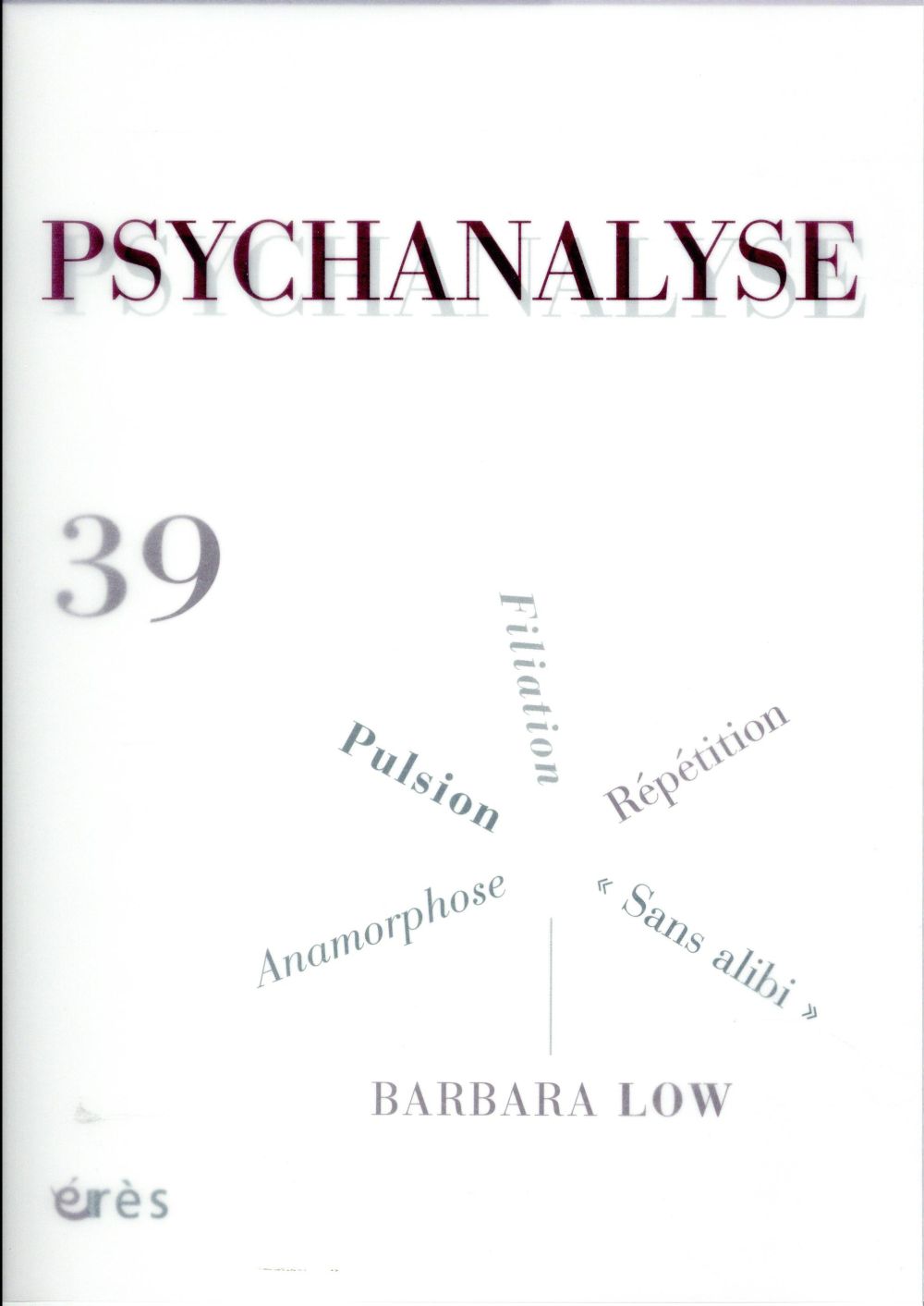 Psychanalyse N° 39 : Pulsion, répétition, Wittgenstein, Barbara Low