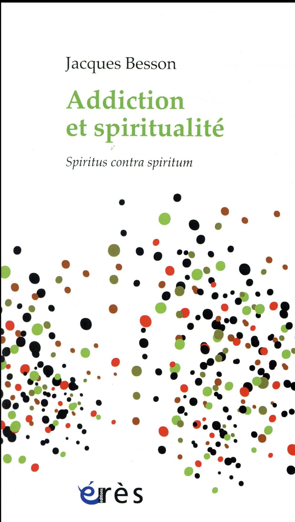 Addiction et spiritualité. Spiritus contra spiritum