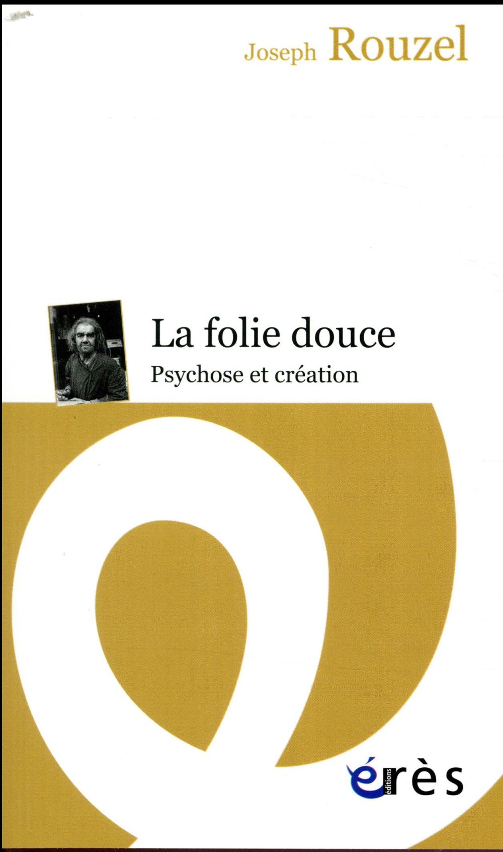 La folie douce. Psychose et création