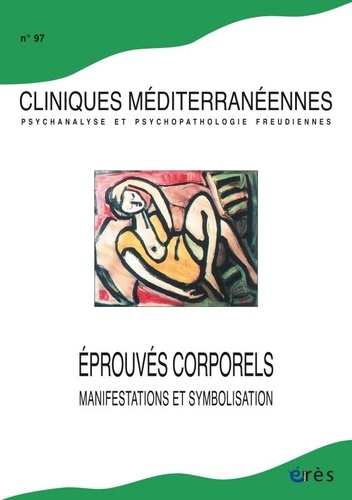 Cliniques méditerranéennes N° 97, 2018 : Eprouvés corporels, manifestations....