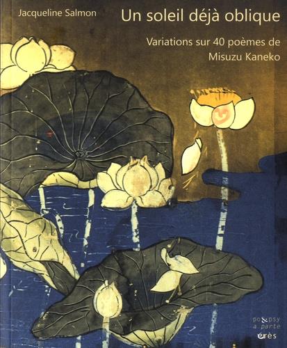 Un soleil déjà oblique. Variations sur 40 poèmes de Misuzu Kaneko. Textes en français et japonais