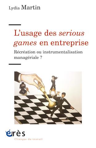 L'usage des serious games en entreprise. Récréation ou instrumentalisation managériale ?