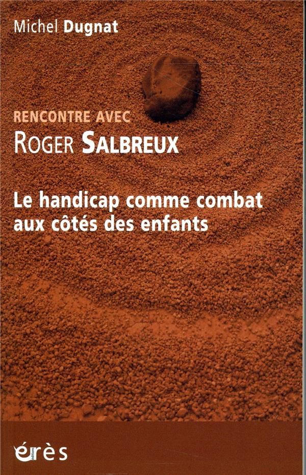Rencontre avec Roger Salbreux. Le handicap comme combat aux côtés des enfants