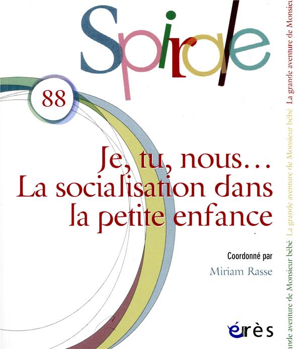 Spirale N° 88, décembre 2018 : Je, tu, nous... La socialisation dans la petite enfance