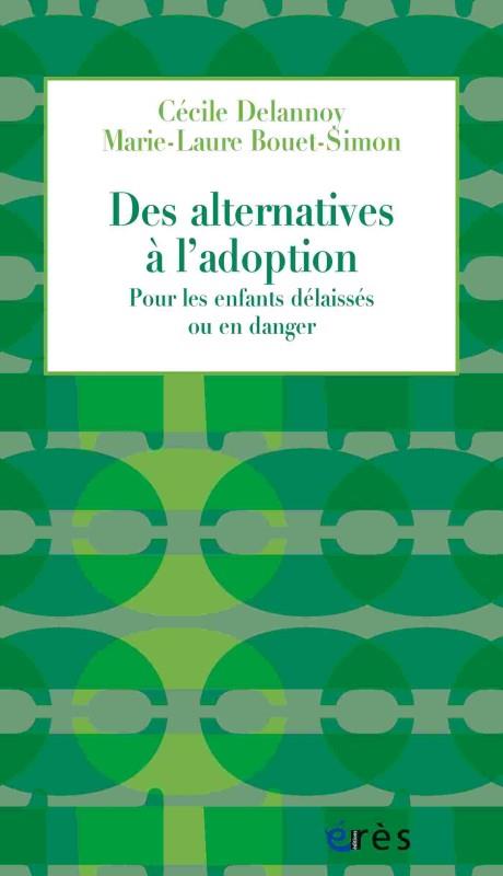 Des alternatives à l'adoption. Pour les enfants délaissés ou en danger