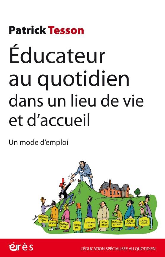 Educateur au quotidien dans un lieu de vie et d'accueil. Un mode d'emploi