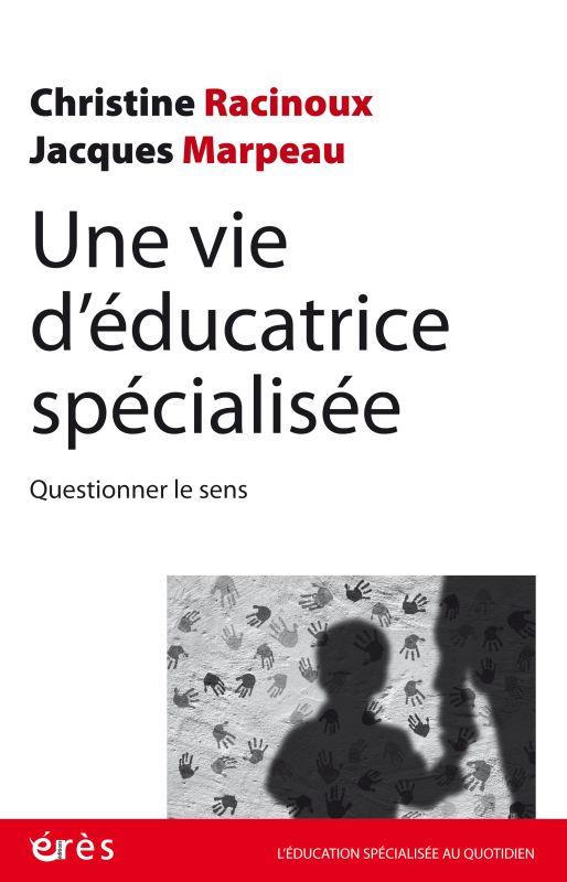 Une vie d'éducatrice spécialisée. Questionner le sens