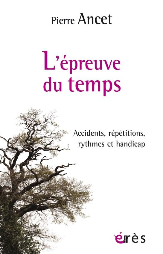 L'épreuve du temps. Accidents, répétitions, rythmes et handicap