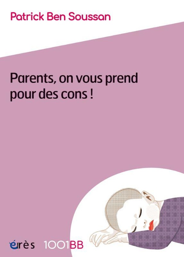 Parents, on vous prend pour des cons !