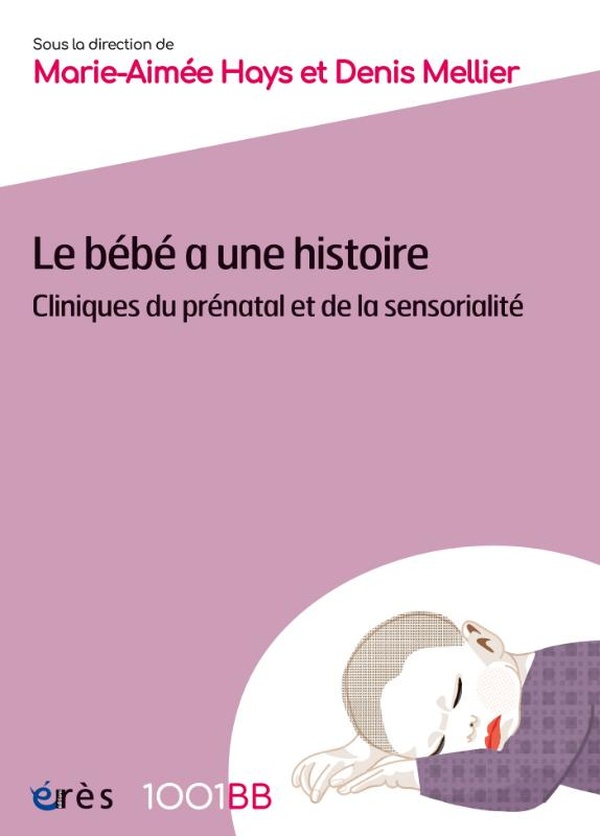 Le bébé a une histoire. Cliniques du prénatal et de la sensorialité