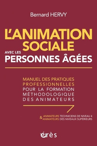 L'animation sociale avec les personnes âgées. Manuel des pratiques professionnelles pour la formatio