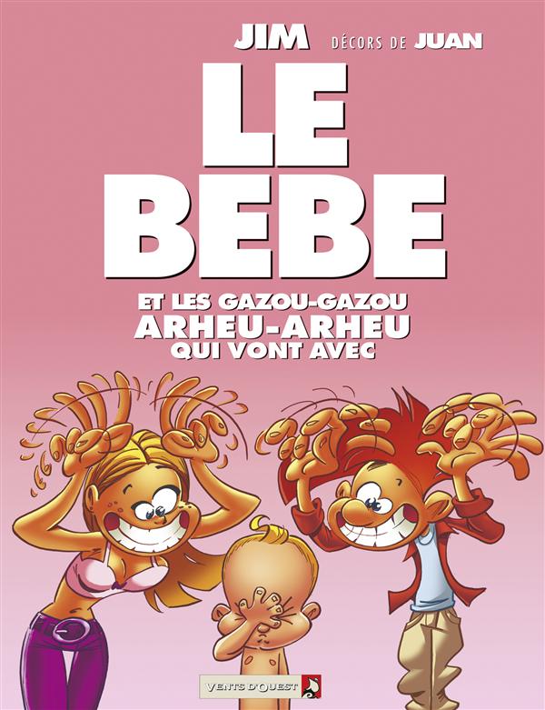 Le bébé. Et tous les gazou-gazou arheu-arheu qui vont avec