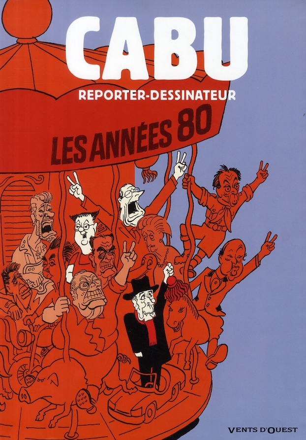 Cabu reporter-dessinateur. Les années 80