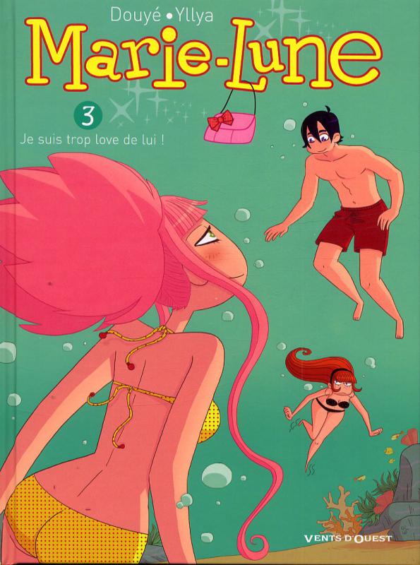 Marie-Lune Tome 3 : Je suis trop love de lui !