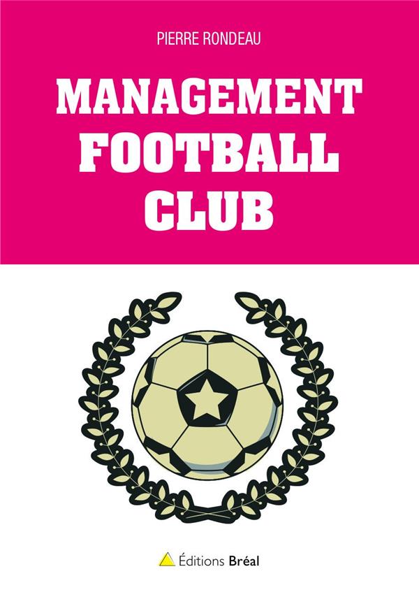 Management football club. La science du management expliquée par le foot