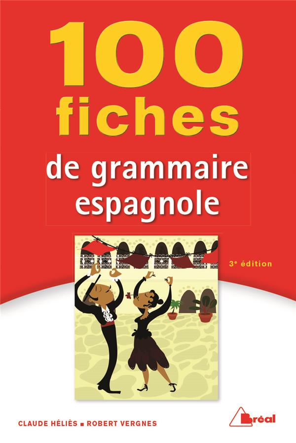 100 fiches de grammaire espagnole. 3e édition