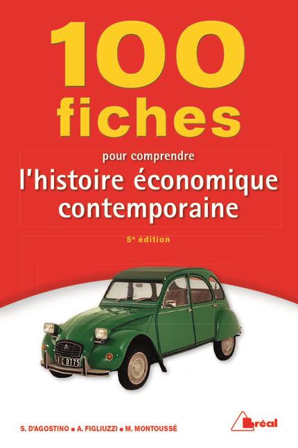 100 fiches pour comprendre l'histoire économique contemporaine. 5e édition